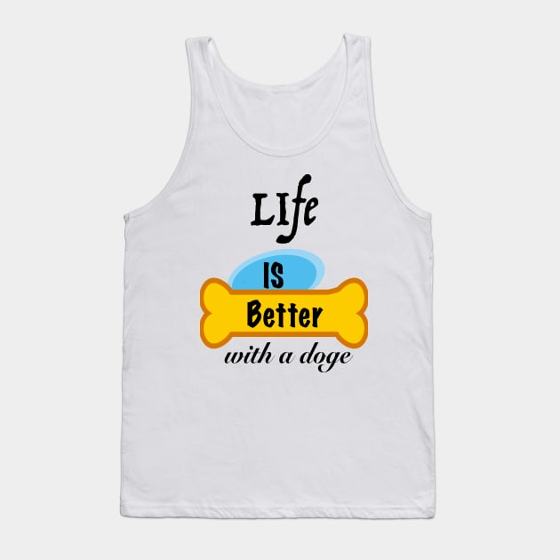 Life is Better with a doge Tank Top by Amigoss